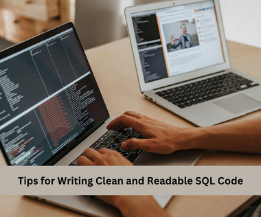 Tips for Writing Clean and Readable SQL Code